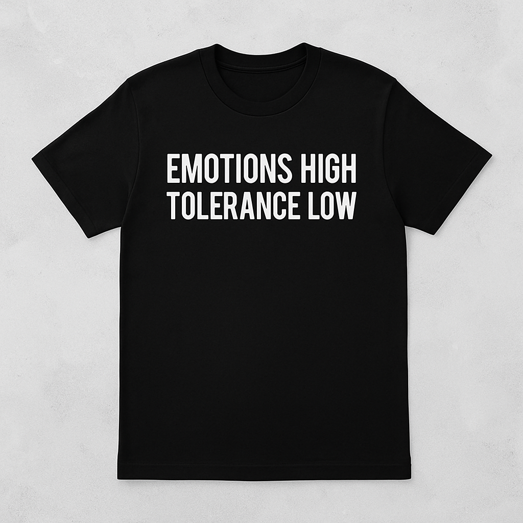 Emotions High Tolerance Low T-Shirt – Black Unisex Statement Tee