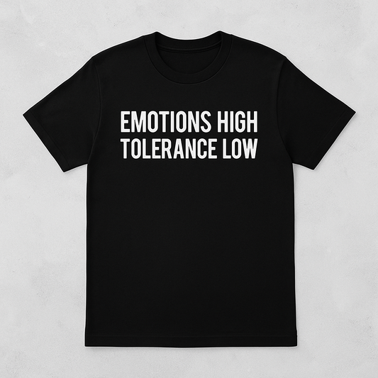 Emotions High Tolerance Low T-Shirt – Black Unisex Statement Tee